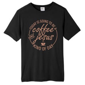 Today Is Going To Be A Coffee And Jesus Kind Of Day Tall Fusion ChromaSoft Performance T-Shirt