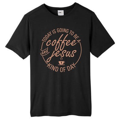 Today Is Going To Be A Coffee And Jesus Kind Of Day Tall Fusion ChromaSoft Performance T-Shirt