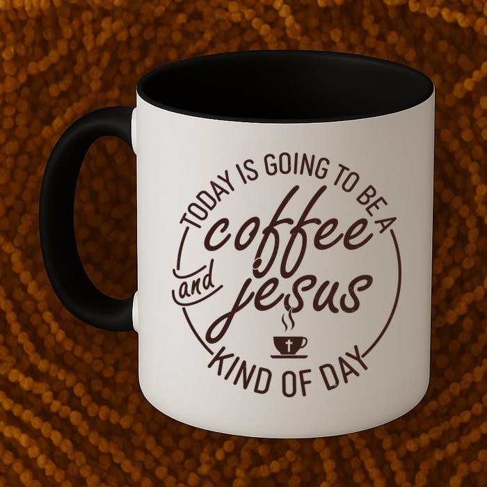 Today Is Going To Be A Coffee And Jesus Kind Of Day Mug