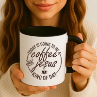 Today Is Going To Be A Coffee And Jesus Kind Of Day Mug