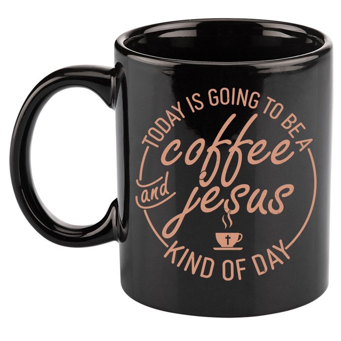 Today Is Going To Be A Coffee And Jesus Kind Of Day 11oz C Handle Ceramic Mug