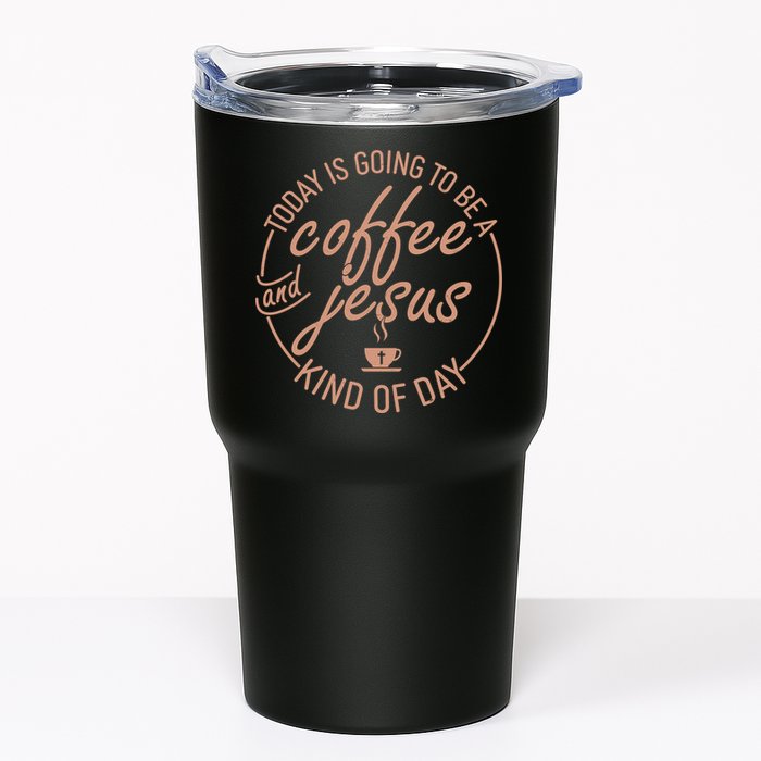 Today Is Going To Be A Coffee And Jesus Kind Of Day Tumbler