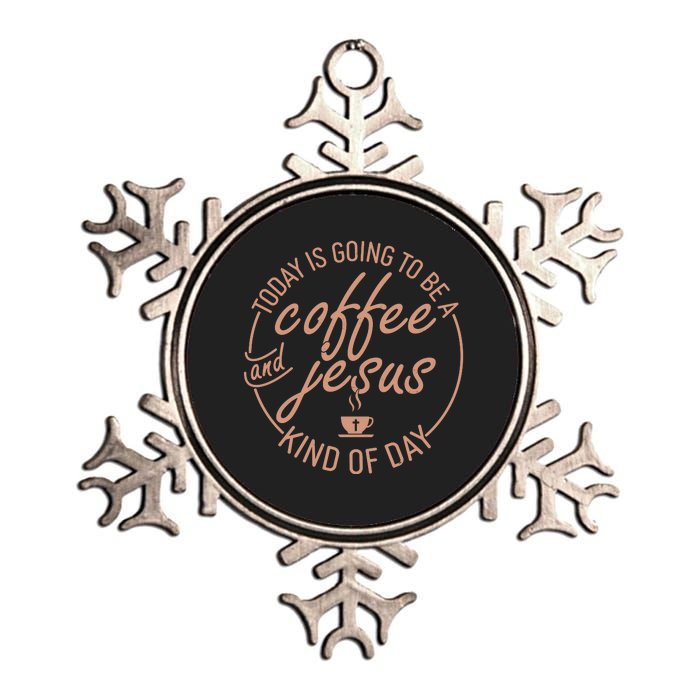 Today Is Going To Be A Coffee And Jesus Kind Of Day Metallic Star Ornament