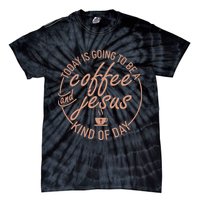 Today Is Going To Be A Coffee And Jesus Kind Of Day Tie-Dye T-Shirt