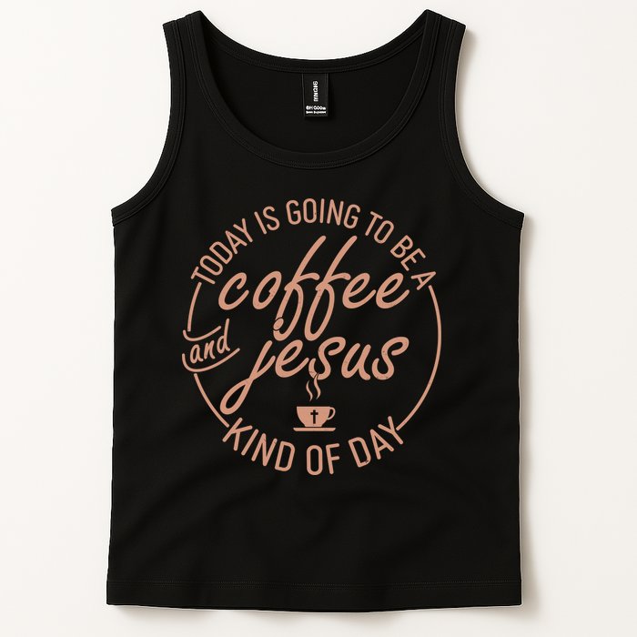 Today Is Going To Be A Coffee And Jesus Kind Of Day Tank Top