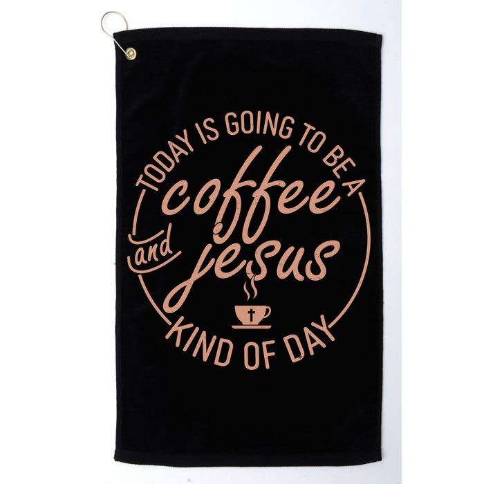 Today Is Going To Be A Coffee And Jesus Kind Of Day Golf Towel