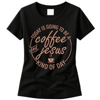 Today Is Going To Be A Coffee And Jesus Kind Of Day Womens T-Shirt