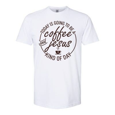 Today Is Going To Be A Coffee And Jesus Kind Of Day Softstyle® CVC T-Shirt