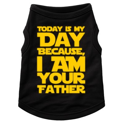 Today Is My Day Because I Am Your Father Doggie Tank