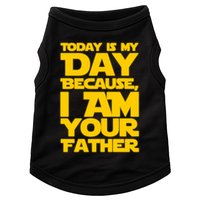 Today Is My Day Because I Am Your Father Doggie Tank