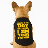 Today Is My Day Because I Am Your Father Doggie Tank