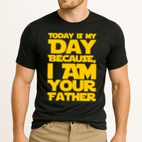 Today Is My Day Because I Am Your Father Performance Shirt
