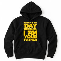 Today Is My Day Because I Am Your Father Hoodie