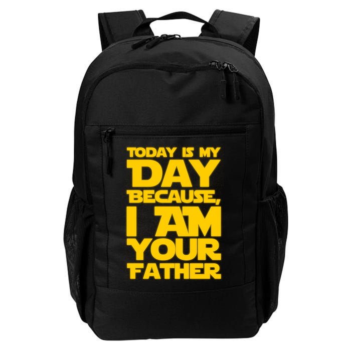 Today Is My Day Because I Am Your Father Backpack
