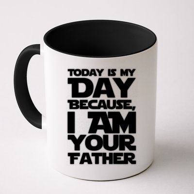 Today Is My Day Because I Am Your Father Mug