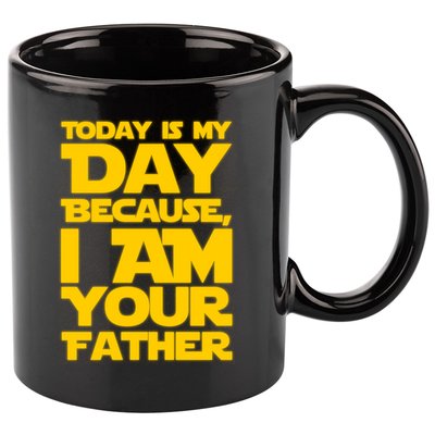 Today Is My Day Because I Am Your Father 11oz C Handle Ceramic Mug