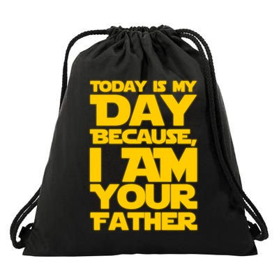 Today Is My Day Because I Am Your Father Drawstring Bag