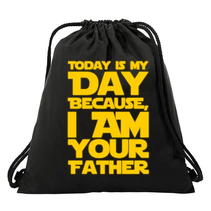 Today Is My Day Because I Am Your Father Drawstring Bag