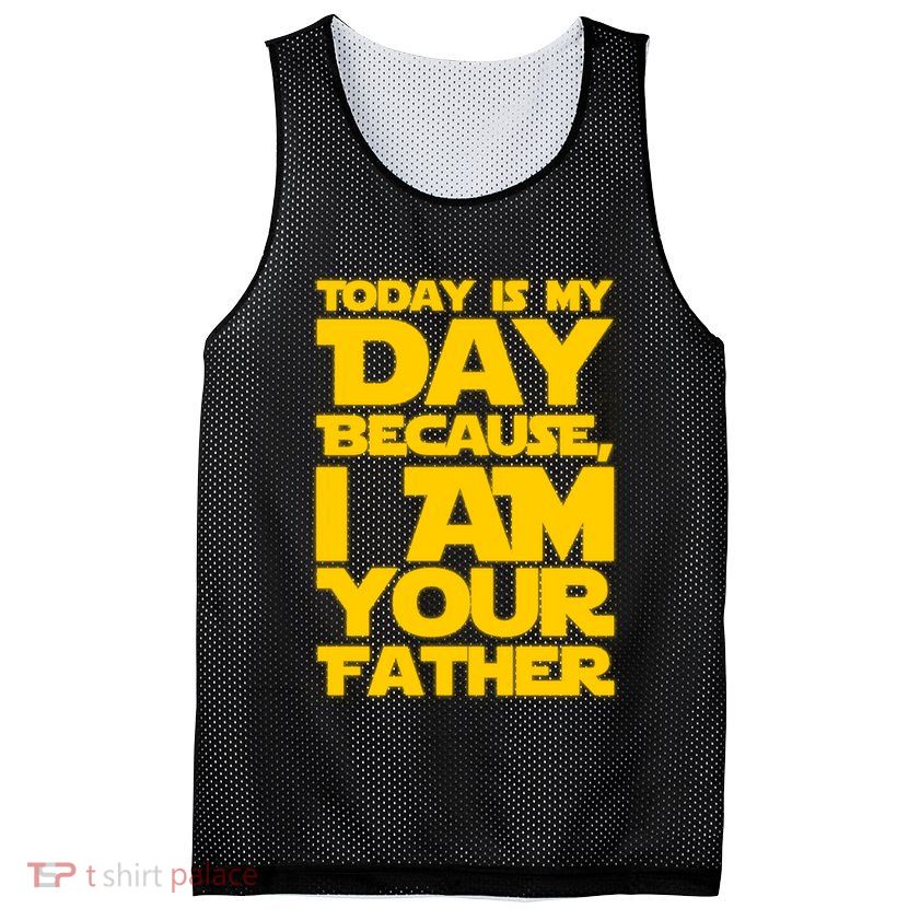 Today Is My Day Because I Am Your Father Mesh Reversible Basketball Jersey Tank