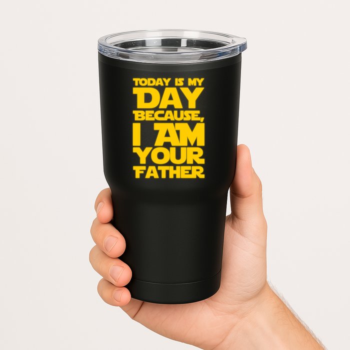 Today Is My Day Because I Am Your Father Tumbler
