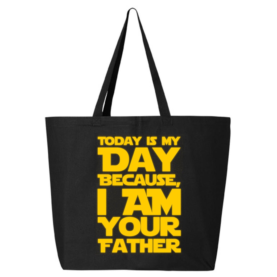 Today Is My Day Because I Am Your Father 25L Jumbo Tote