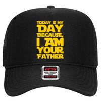 Today Is My Day Because I Am Your Father Hat