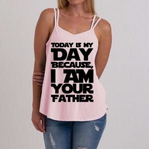 Today Is My Day Because I Am Your Father Women's Strappy Tank