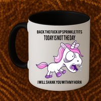 Today Is Not The Day Shank You Unicorn Horn Mug