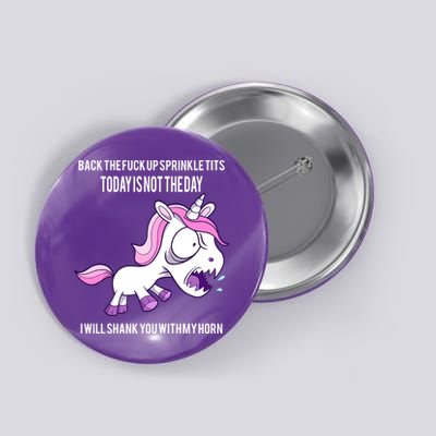 Today Is Not The Day Shank You Unicorn Horn Button