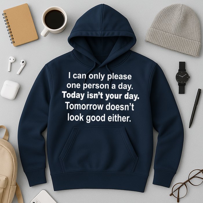 Today Isn't Your Day Funny Sayings Hoodie