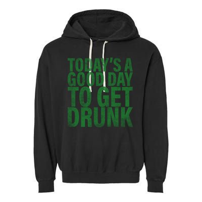 Today's a good day to get drunk Garment-Dyed Fleece Hoodie