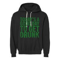 Today's a good day to get drunk Garment-Dyed Fleece Hoodie