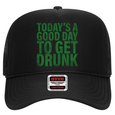 Today's a good day to get drunk High Crown Mesh Back Trucker Hat