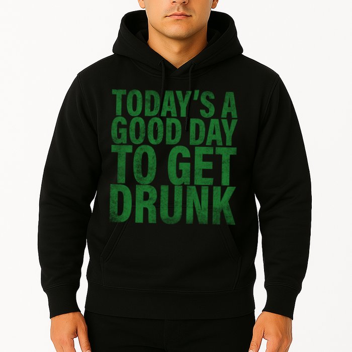 Today's a good day to get drunk Hoodie