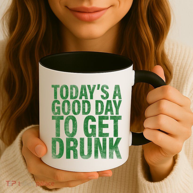 Today's a good day to get drunk Mug