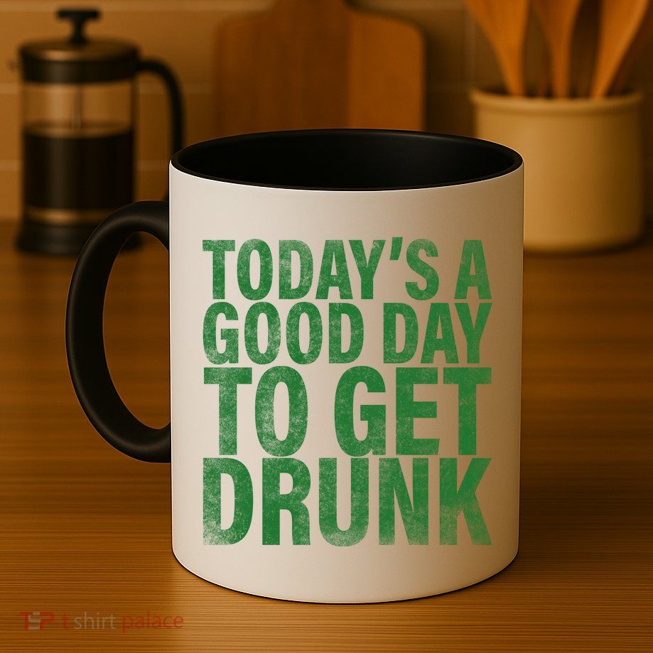 Today's a good day to get drunk Mug