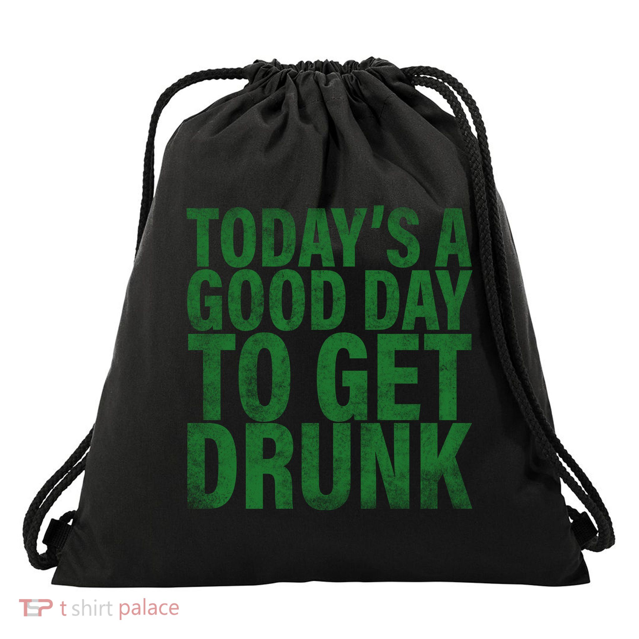 Today's a good day to get drunk Drawstring Bag