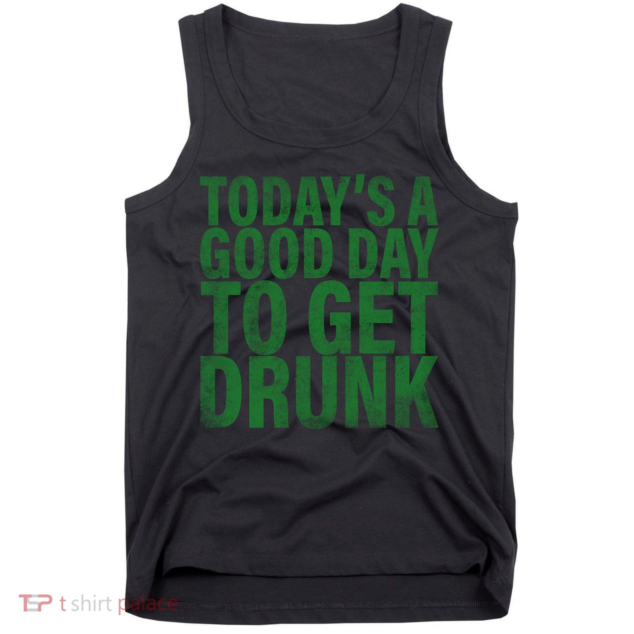 Today's a good day to get drunk Tank Top