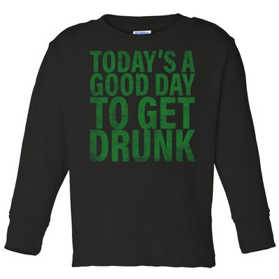 Today's a good day to get drunk Toddler Long Sleeve Shirt