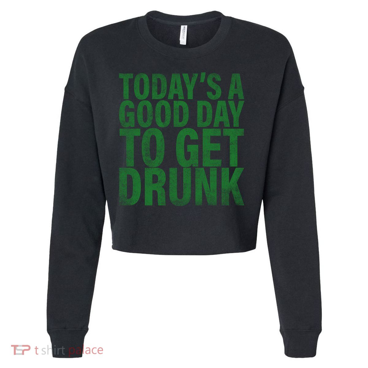 Today's a good day to get drunk Cropped Pullover Crew