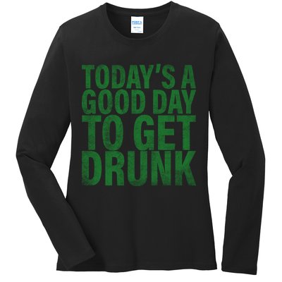 Today's a good day to get drunk Ladies Long Sleeve Shirt