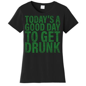 Today's a good day to get drunk Women's T-Shirt