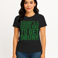 Today's a good day to get drunk Womens T-Shirt