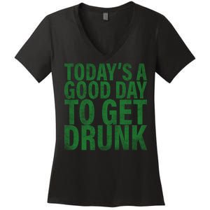 Today's a good day to get drunk Women's V-Neck T-Shirt