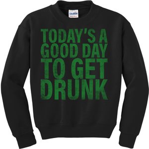 Today's a good day to get drunk Kids Sweatshirt