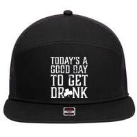 Today's A Good Day To Get Drunk St Pattys Day 7 Panel Mesh Trucker Snapback Hat