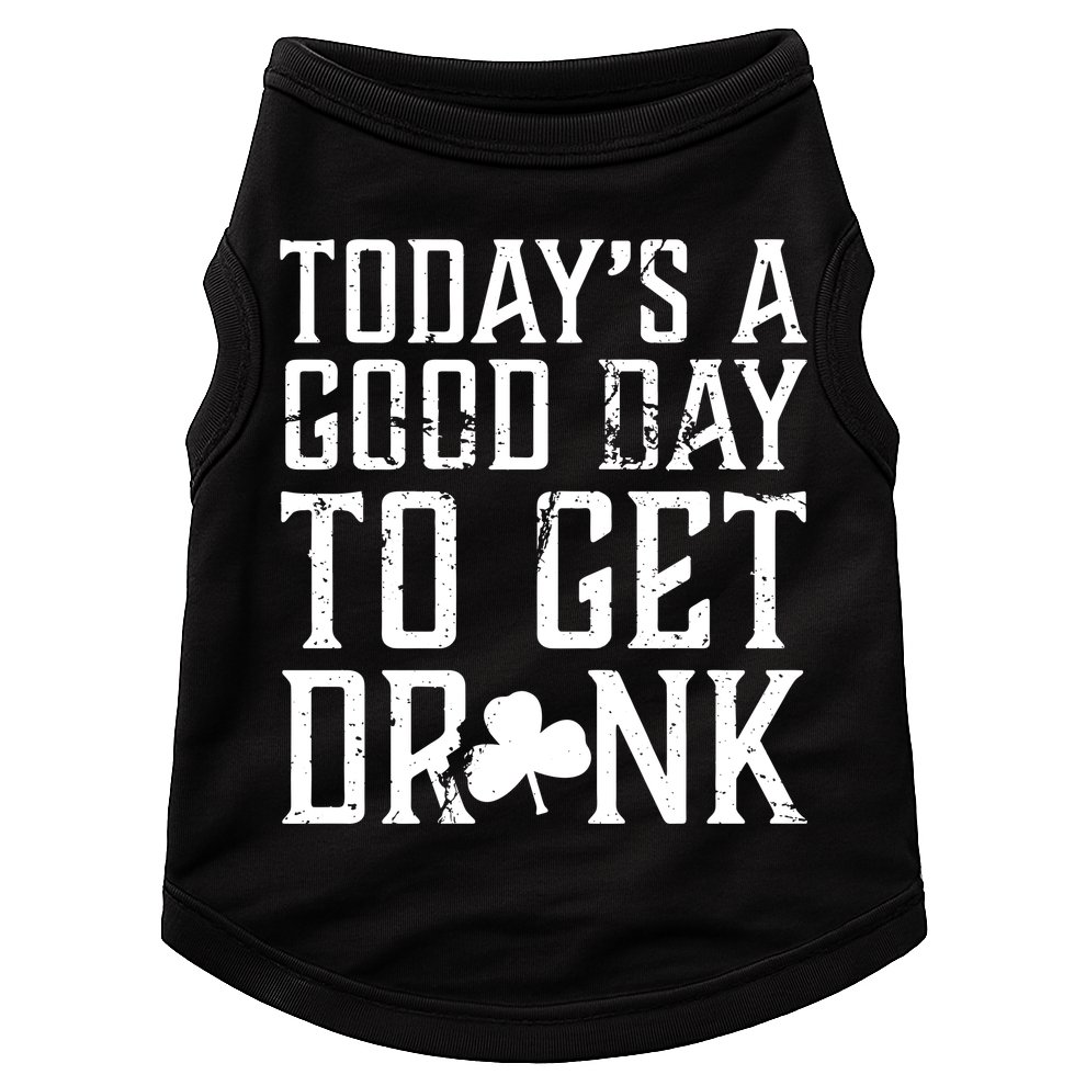 Today's A Good Day To Get Drunk St Pattys Day Doggie Tank