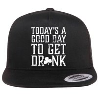 Today's A Good Day To Get Drunk St Pattys Day Flatbill Hat