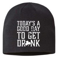 Today's A Good Day To Get Drunk St Pattys Day Sustainable Beanie