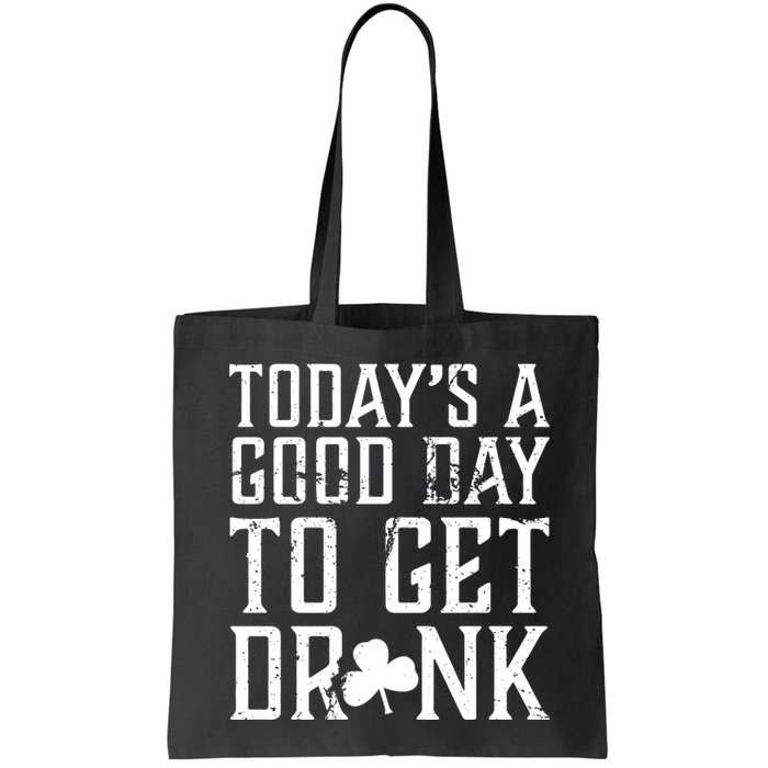 Today's A Good Day To Get Drunk St Pattys Day Bag